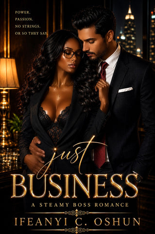 Just Business: A Romance Novel by Ifeanyi C. Oshun • Ebook