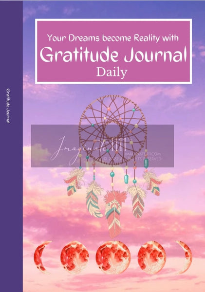 Your Dreams Become Reality With Gratitude Journal: Dreamcatcher Journal For Women Notebook By